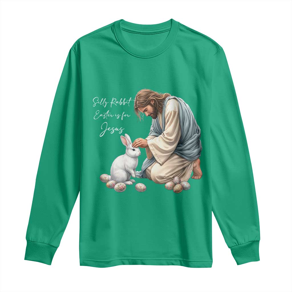 Silly Rabbit Easter Is For Jesus Long Sleeve Shirt Christian Easter Religious