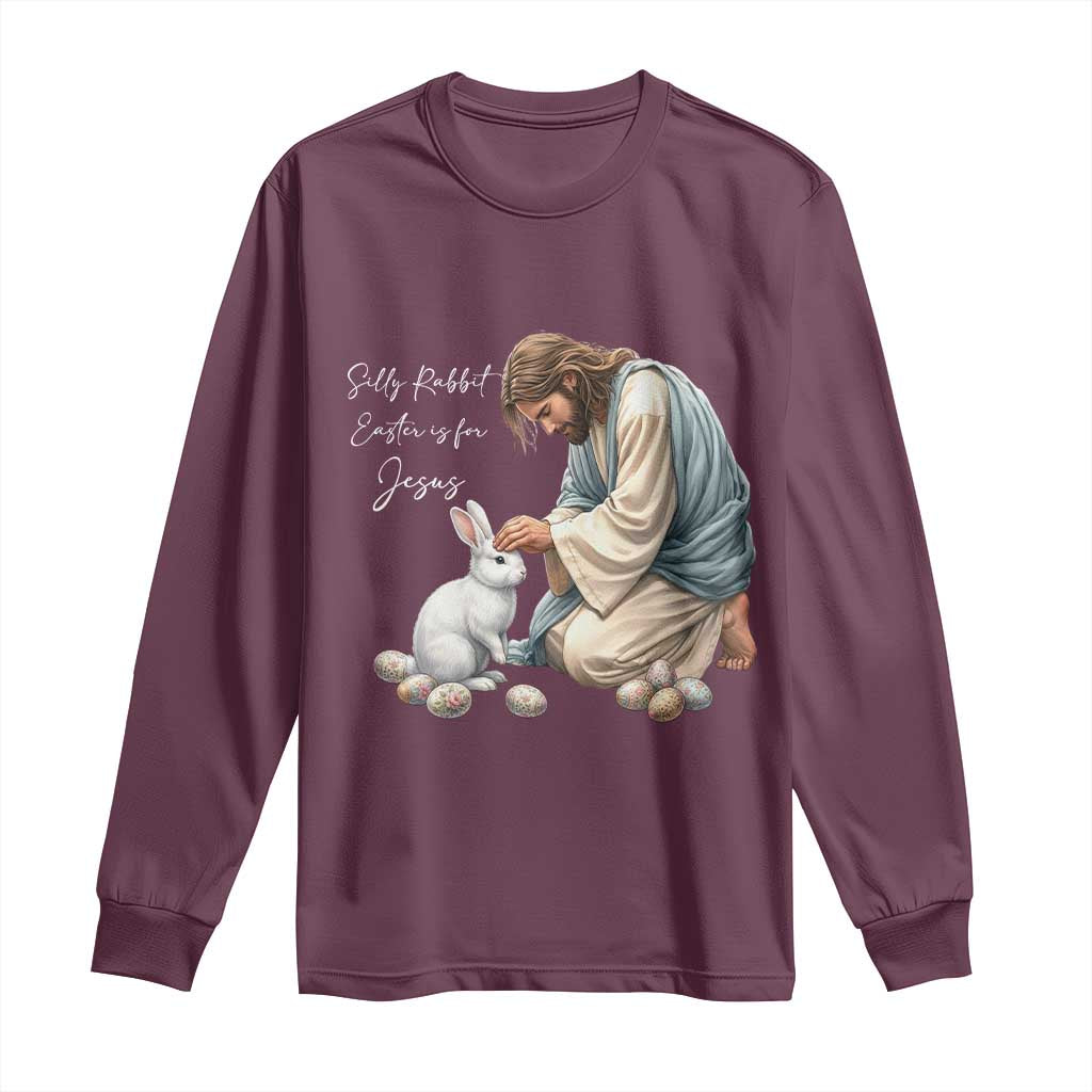 Silly Rabbit Easter Is For Jesus Long Sleeve Shirt Christian Easter Religious