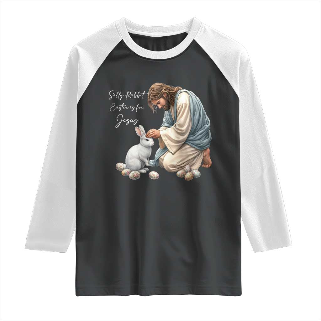 Silly Rabbit Easter Is For Jesus Raglan Shirt Christian Easter Religious