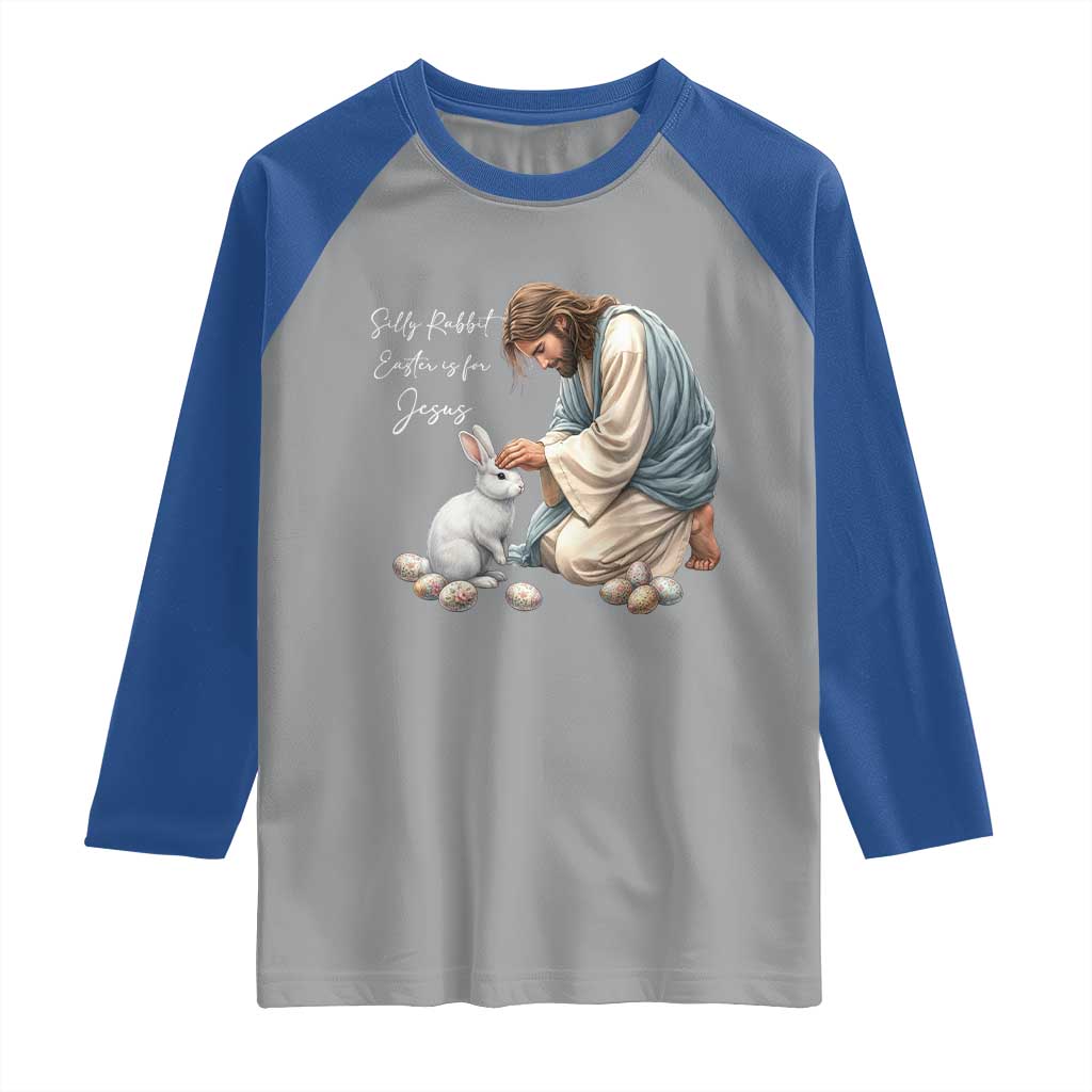 Silly Rabbit Easter Is For Jesus Raglan Shirt Christian Easter Religious