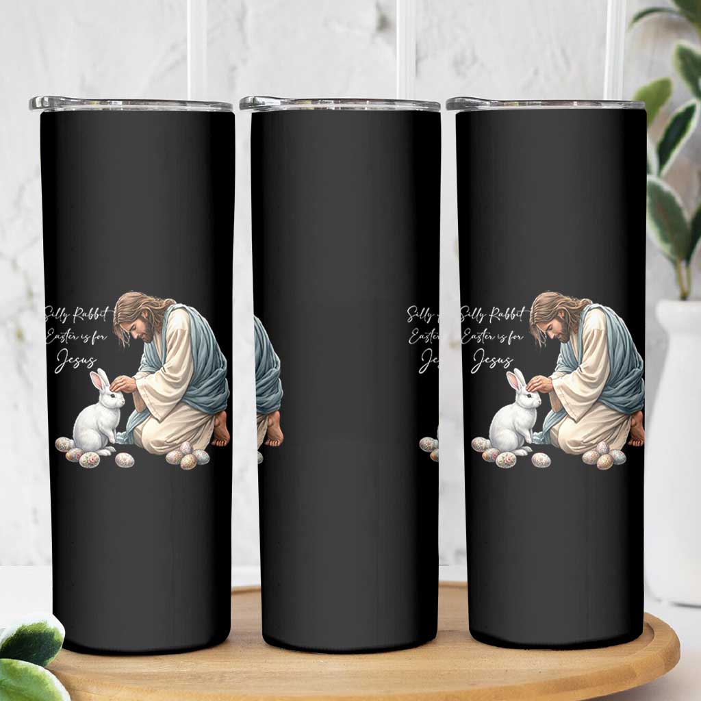 Silly Rabbit Easter Is For Jesus Skinny Tumbler Christian Easter Religious