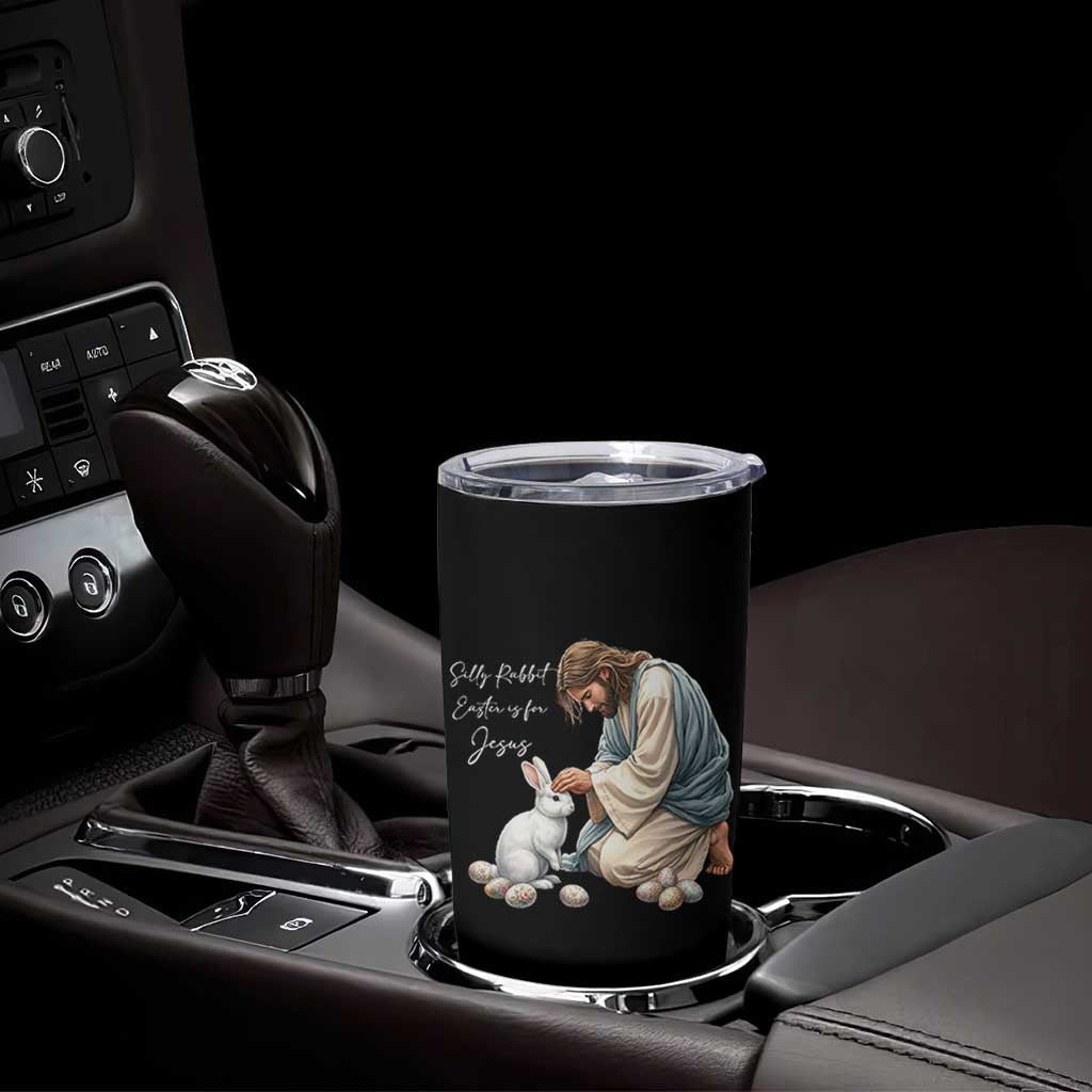 Silly Rabbit Easter Is For Jesus Tumbler Cup Christian Easter Religious