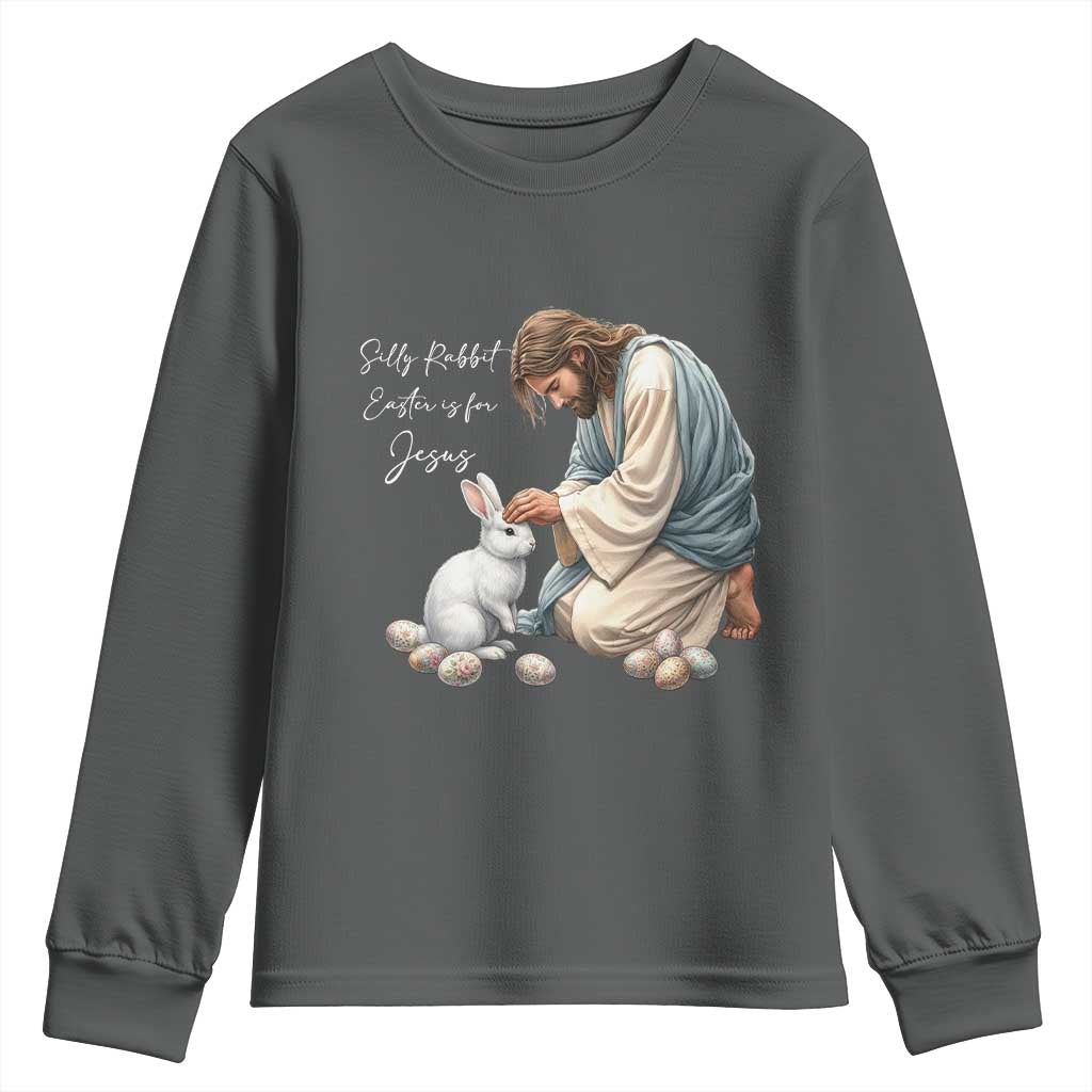 Silly Rabbit Easter Is For Jesus Youth Sweatshirt Christian Easter Religious