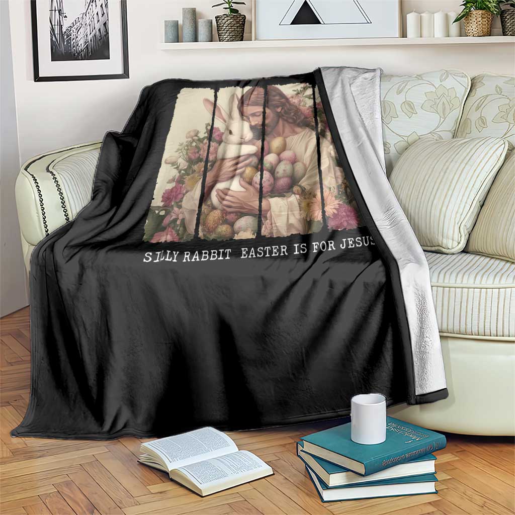 Silly Rabbit Easter Is For Jesus Throw Blanket Christian Jeusus Floral Easter