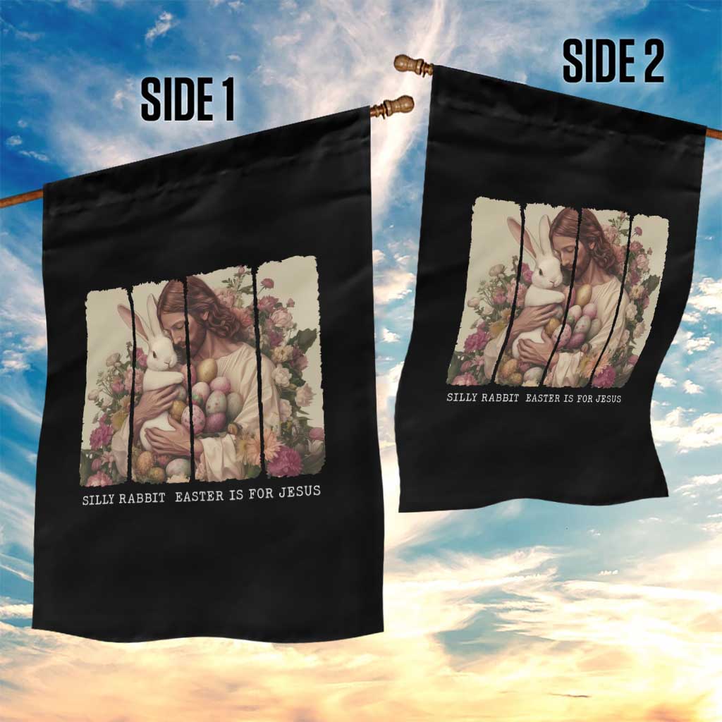 Silly Rabbit Easter Is For Jesus Garden Flag Christian Jeusus Floral Easter