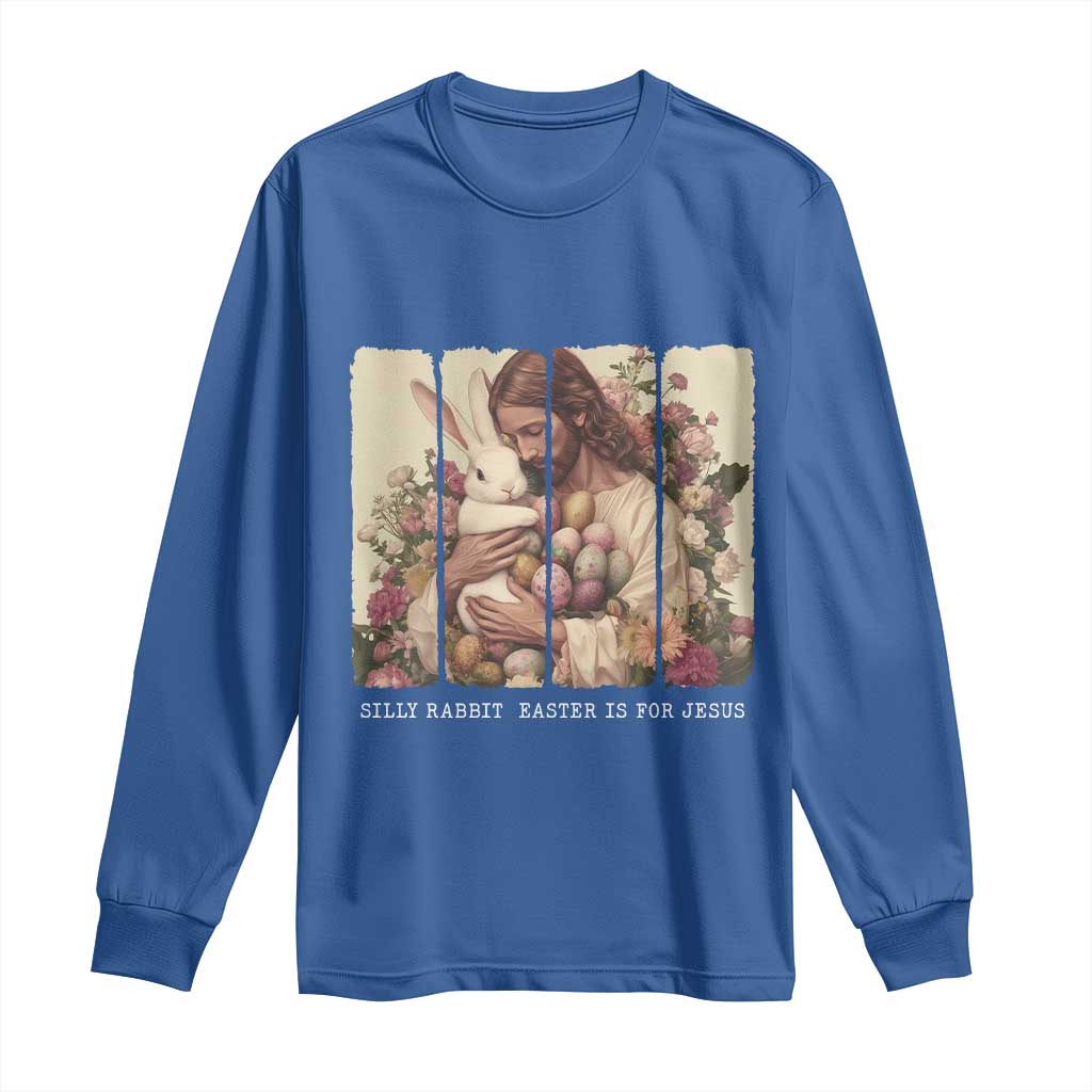 Silly Rabbit Easter Is For Jesus Long Sleeve Shirt Christian Jeusus Floral Easter