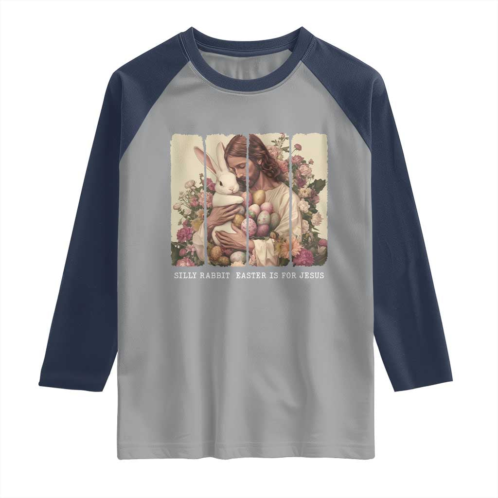 Silly Rabbit Easter Is For Jesus Raglan Shirt Christian Jeusus Floral Easter