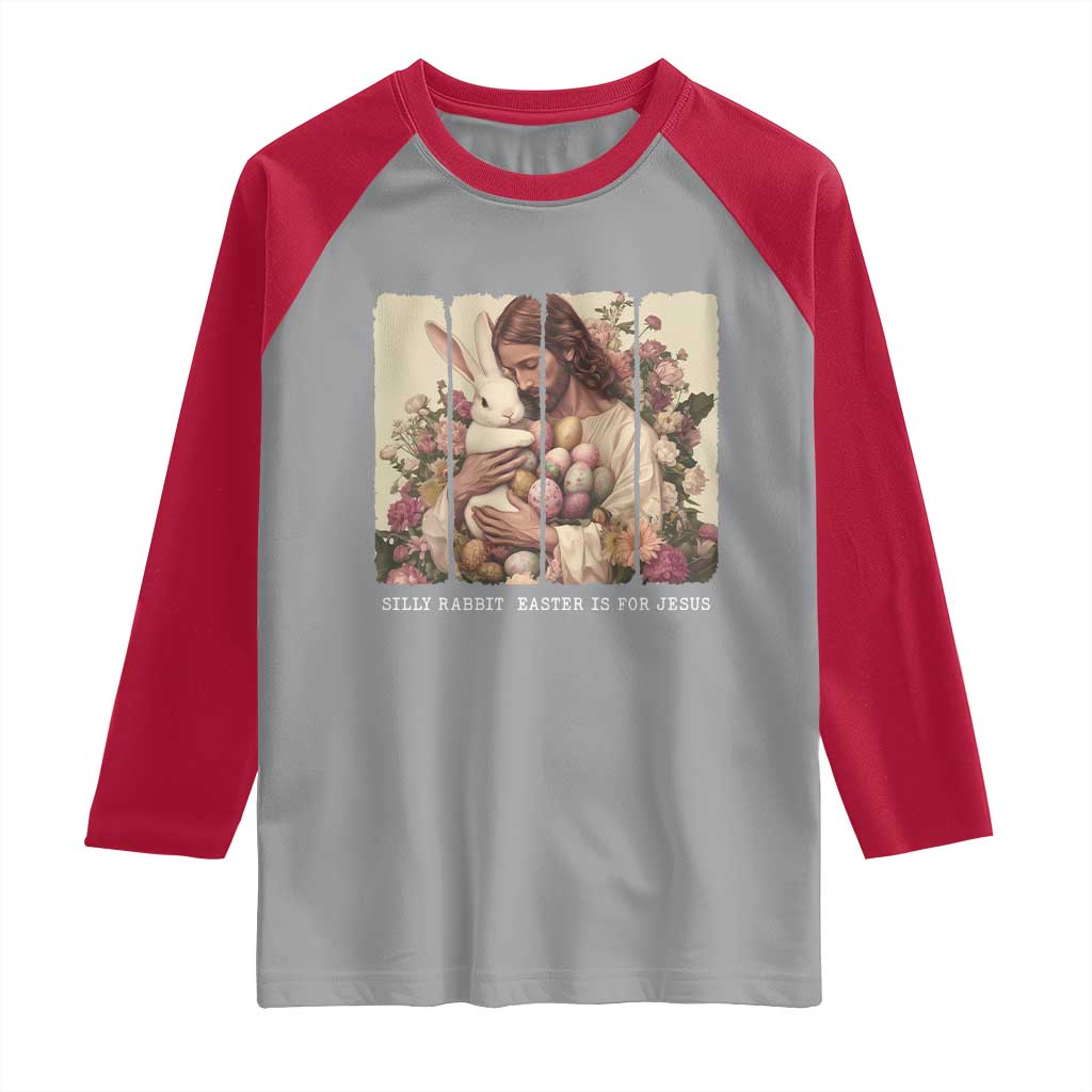 Silly Rabbit Easter Is For Jesus Raglan Shirt Christian Jeusus Floral Easter