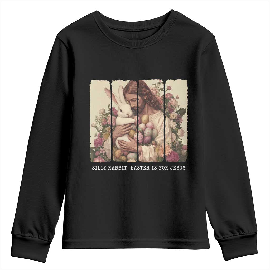Silly Rabbit Easter Is For Jesus Youth Sweatshirt Christian Jeusus Floral Easter