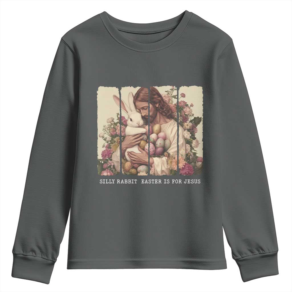 Silly Rabbit Easter Is For Jesus Youth Sweatshirt Christian Jeusus Floral Easter