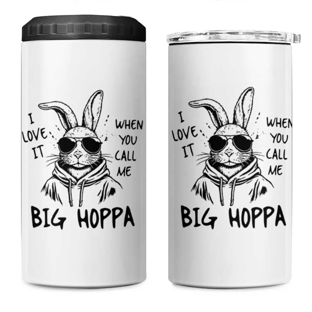 I Love It When You Call Me Big Hoppa 4 in 1 Can Cooler Tumbler Funny Easter Bunny Kids