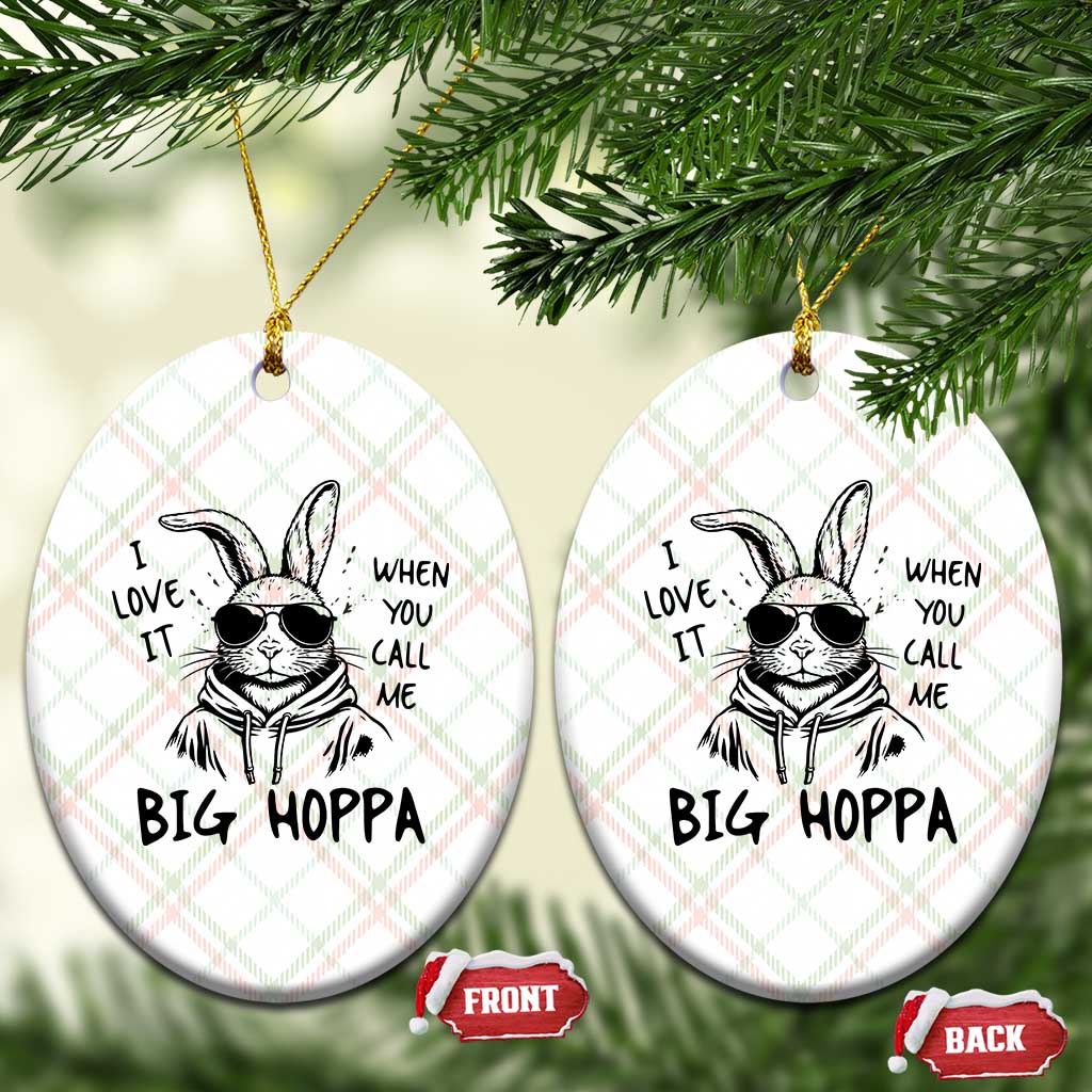 I Love It When You Call Me Big Hoppa Ceramic Ornament Funny Easter Bunny Kids