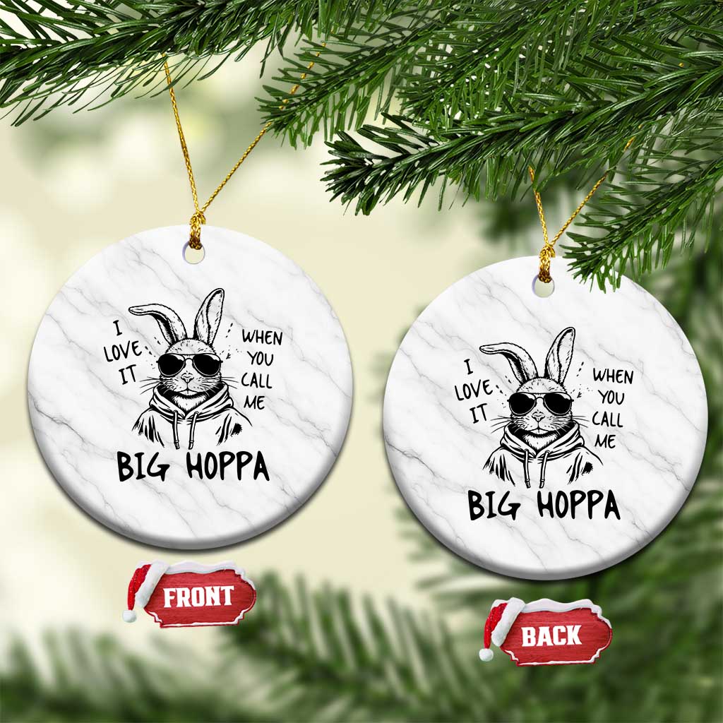 I Love It When You Call Me Big Hoppa Ceramic Ornament Funny Easter Bunny Kids