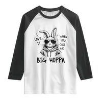 I Love It When You Call Me Big Hoppa Raglan Shirt Funny Easter Bunny Kids