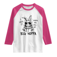 I Love It When You Call Me Big Hoppa Raglan Shirt Funny Easter Bunny Kids