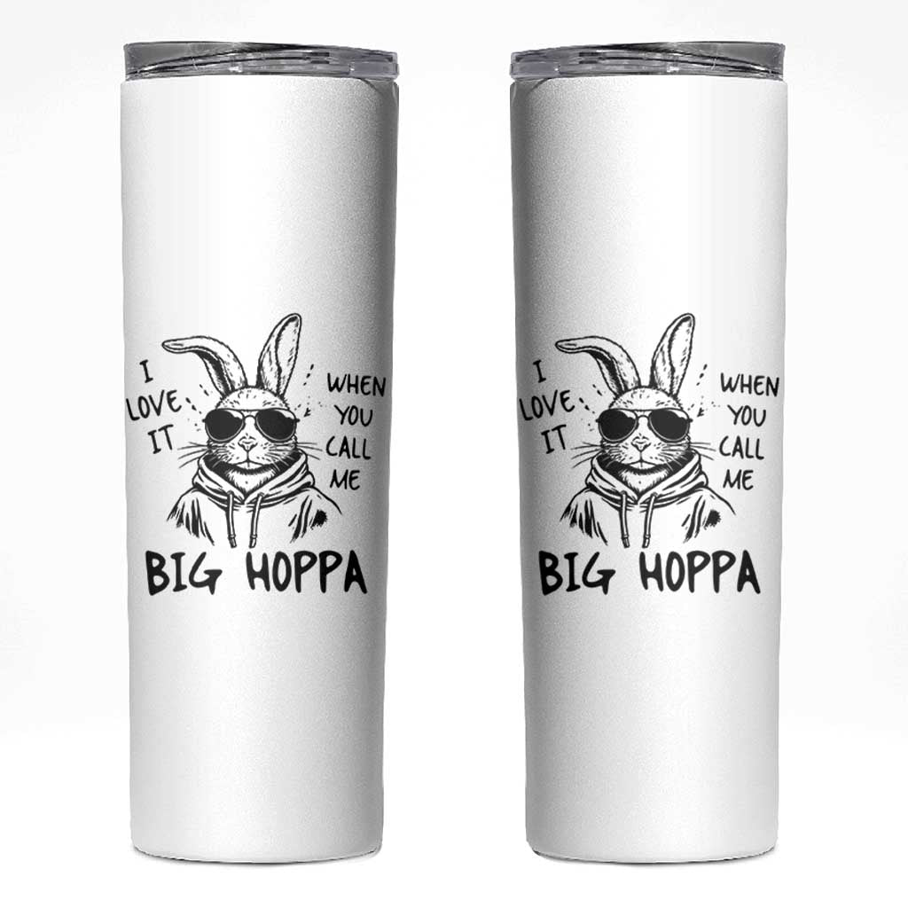 I Love It When You Call Me Big Hoppa Skinny Tumbler Funny Easter Bunny Kids