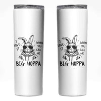 I Love It When You Call Me Big Hoppa Skinny Tumbler Funny Easter Bunny Kids
