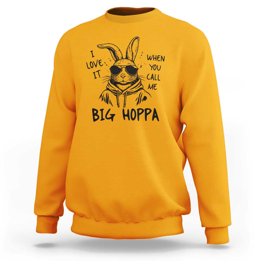 I Love It When You Call Me Big Hoppa Sweatshirt Funny Easter Bunny Kids