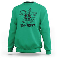 I Love It When You Call Me Big Hoppa Sweatshirt Funny Easter Bunny Kids