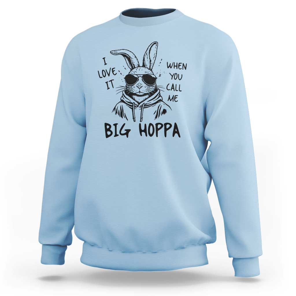 I Love It When You Call Me Big Hoppa Sweatshirt Funny Easter Bunny Kids