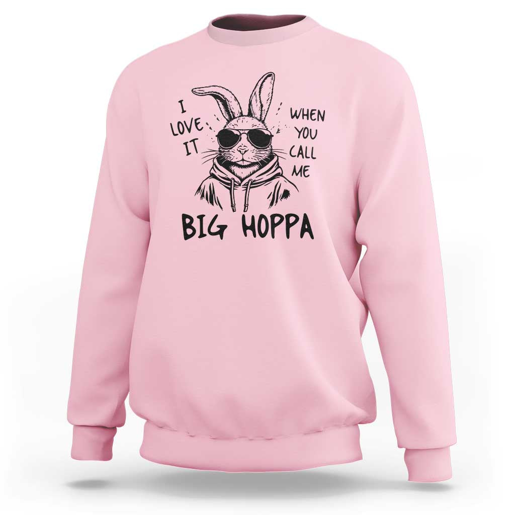 I Love It When You Call Me Big Hoppa Sweatshirt Funny Easter Bunny Kids