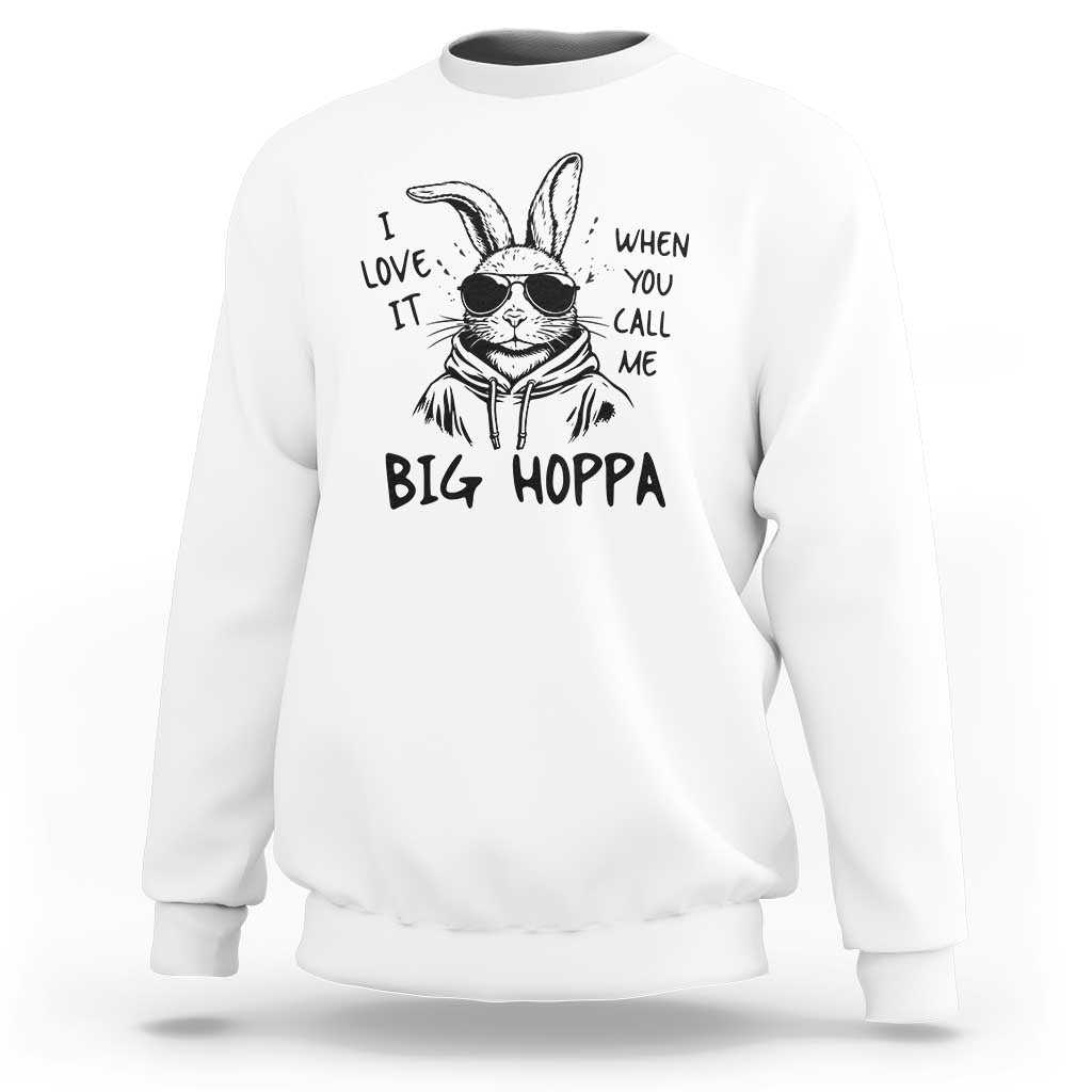 I Love It When You Call Me Big Hoppa Sweatshirt Funny Easter Bunny Kids