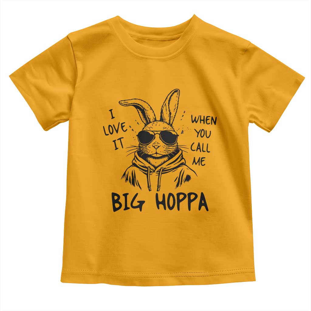 I Love It When You Call Me Big Hoppa Toddler T Shirt Funny Easter Bunny Kids