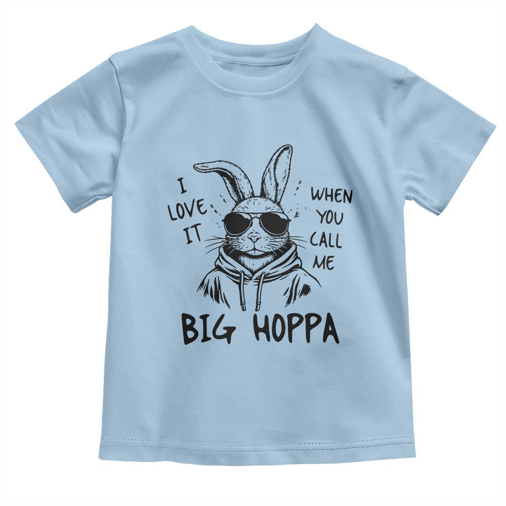 I Love It When You Call Me Big Hoppa Toddler T Shirt Funny Easter Bunny Kids