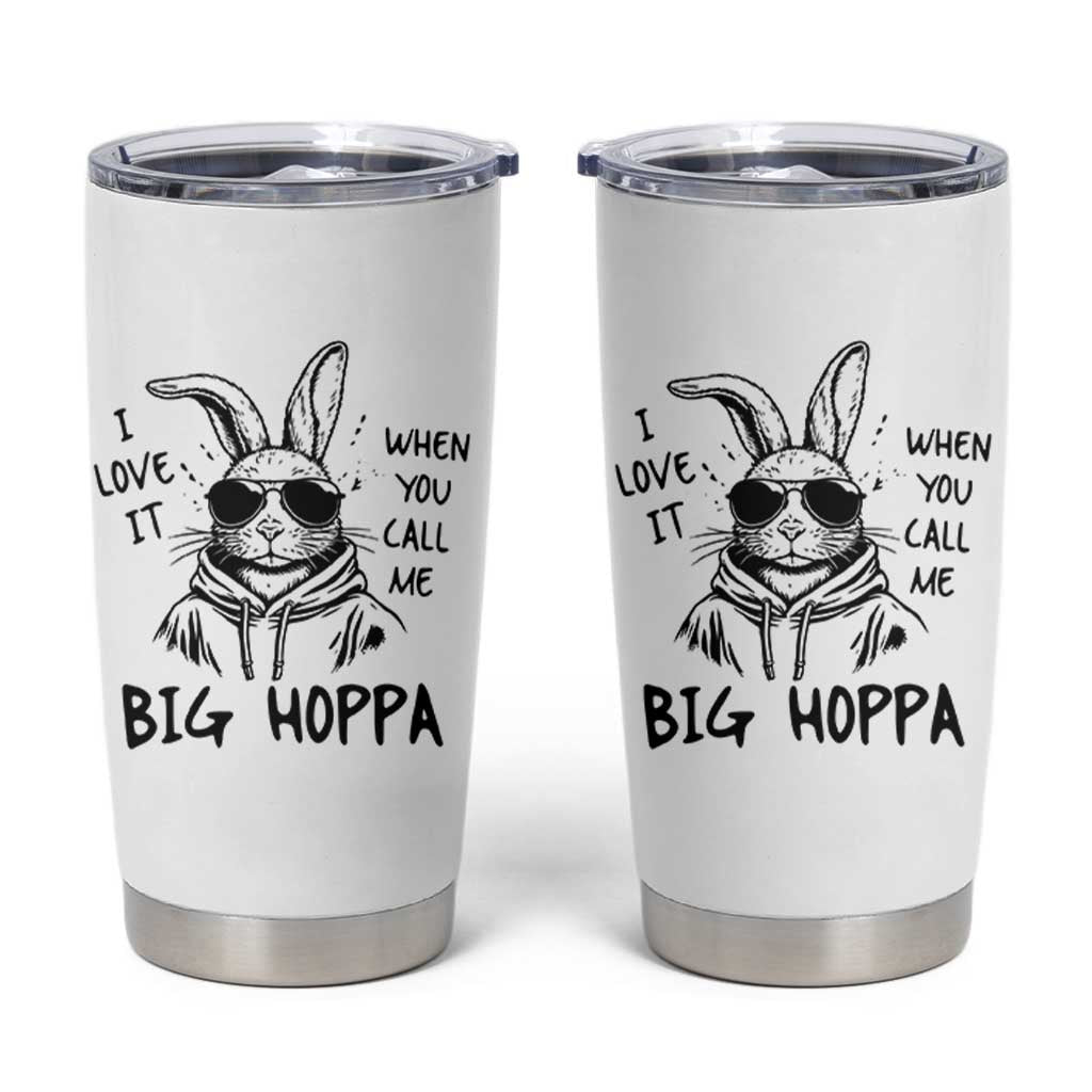 I Love It When You Call Me Big Hoppa Tumbler Cup Funny Easter Bunny Kids
