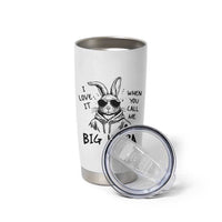 I Love It When You Call Me Big Hoppa Tumbler Cup Funny Easter Bunny Kids