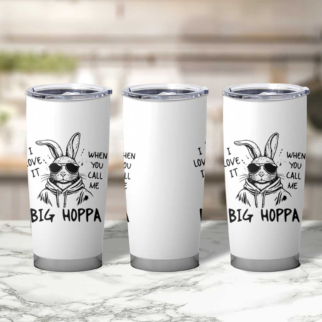 I Love It When You Call Me Big Hoppa Tumbler Cup Funny Easter Bunny Kids