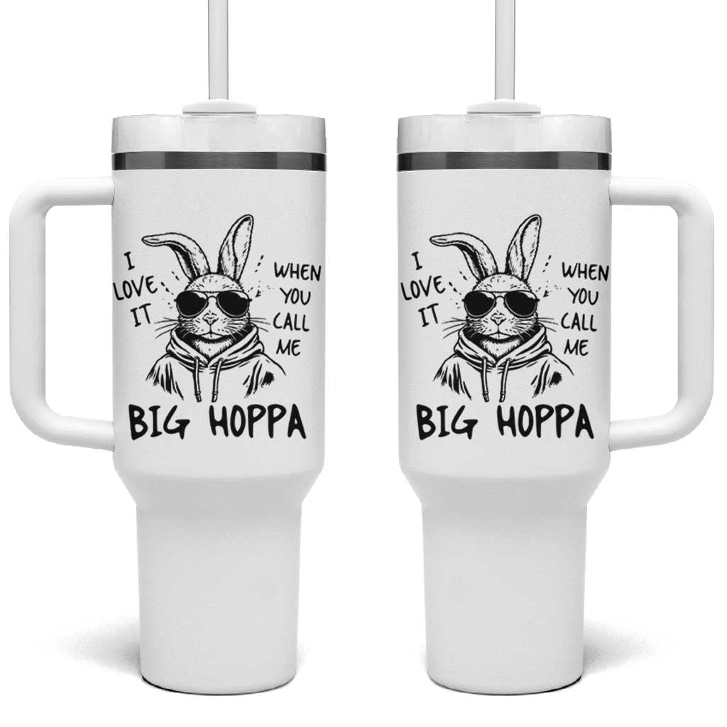 I Love It When You Call Me Big Hoppa Tumbler With Handle Funny Easter Bunny Kids