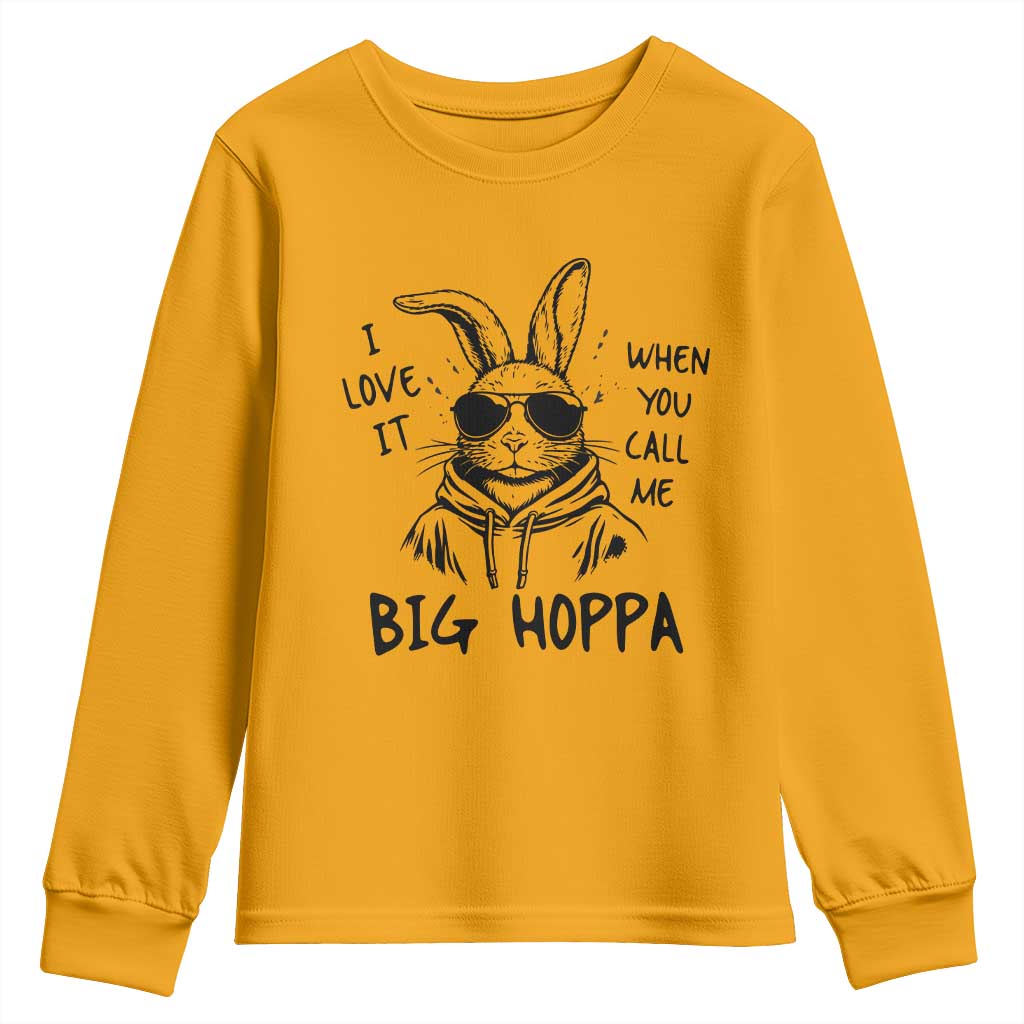 I Love It When You Call Me Big Hoppa Youth Sweatshirt Funny Easter Bunny Kids