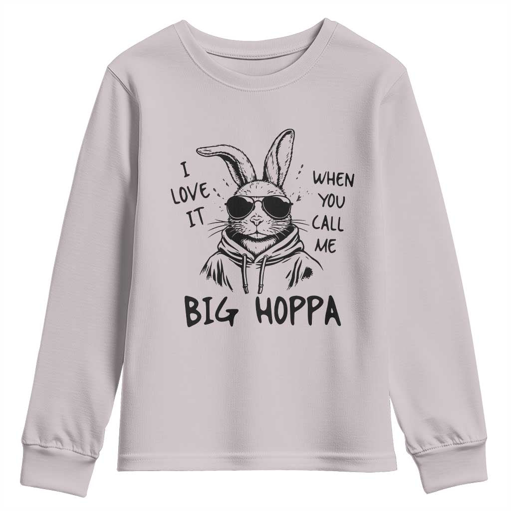 I Love It When You Call Me Big Hoppa Youth Sweatshirt Funny Easter Bunny Kids