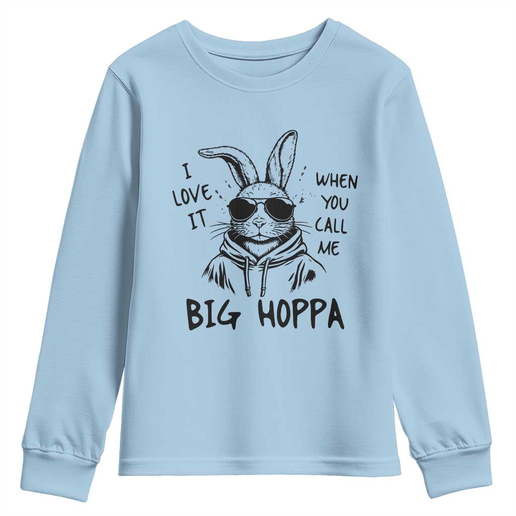 I Love It When You Call Me Big Hoppa Youth Sweatshirt Funny Easter Bunny Kids