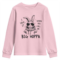 I Love It When You Call Me Big Hoppa Youth Sweatshirt Funny Easter Bunny Kids