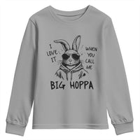 I Love It When You Call Me Big Hoppa Youth Sweatshirt Funny Easter Bunny Kids