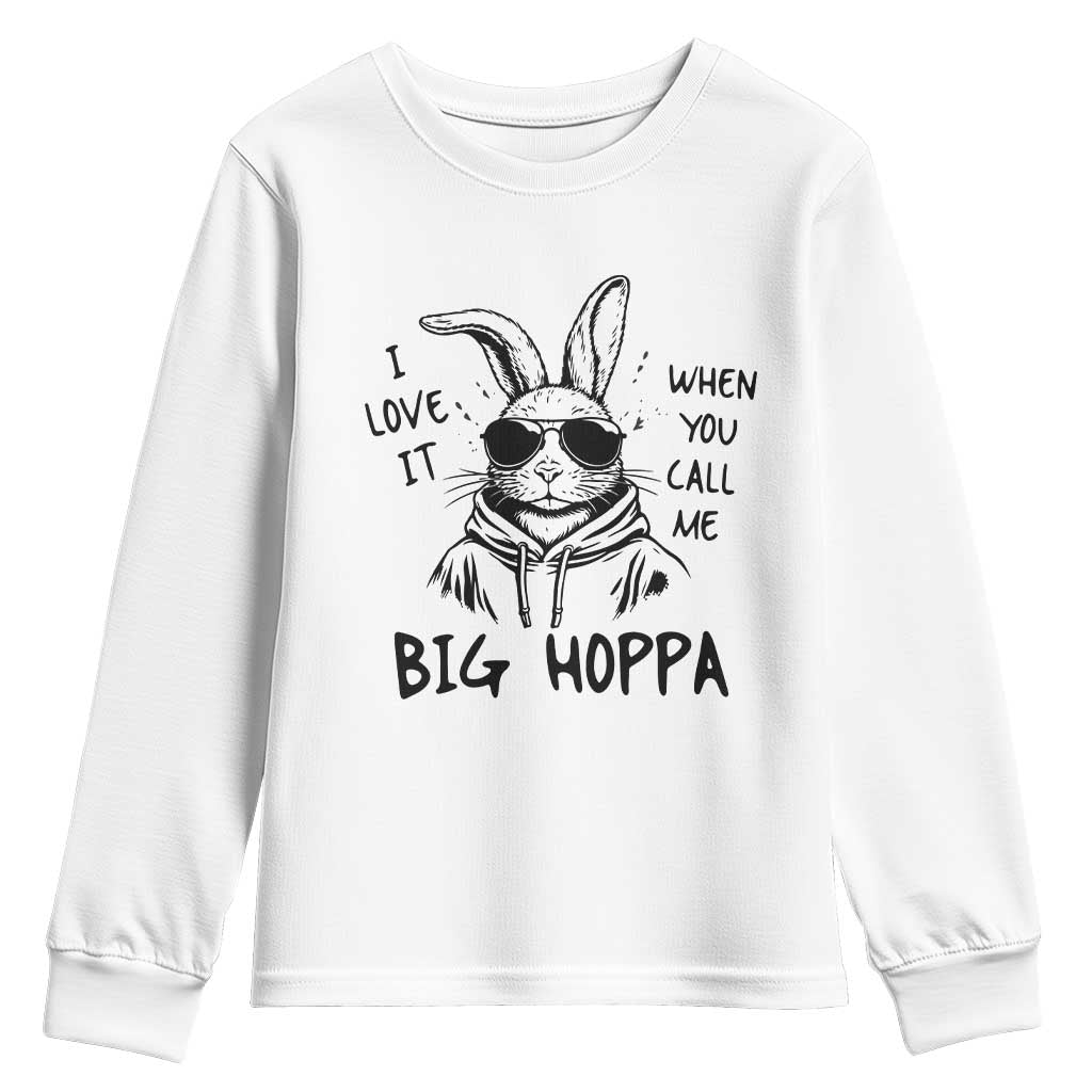 I Love It When You Call Me Big Hoppa Youth Sweatshirt Funny Easter Bunny Kids