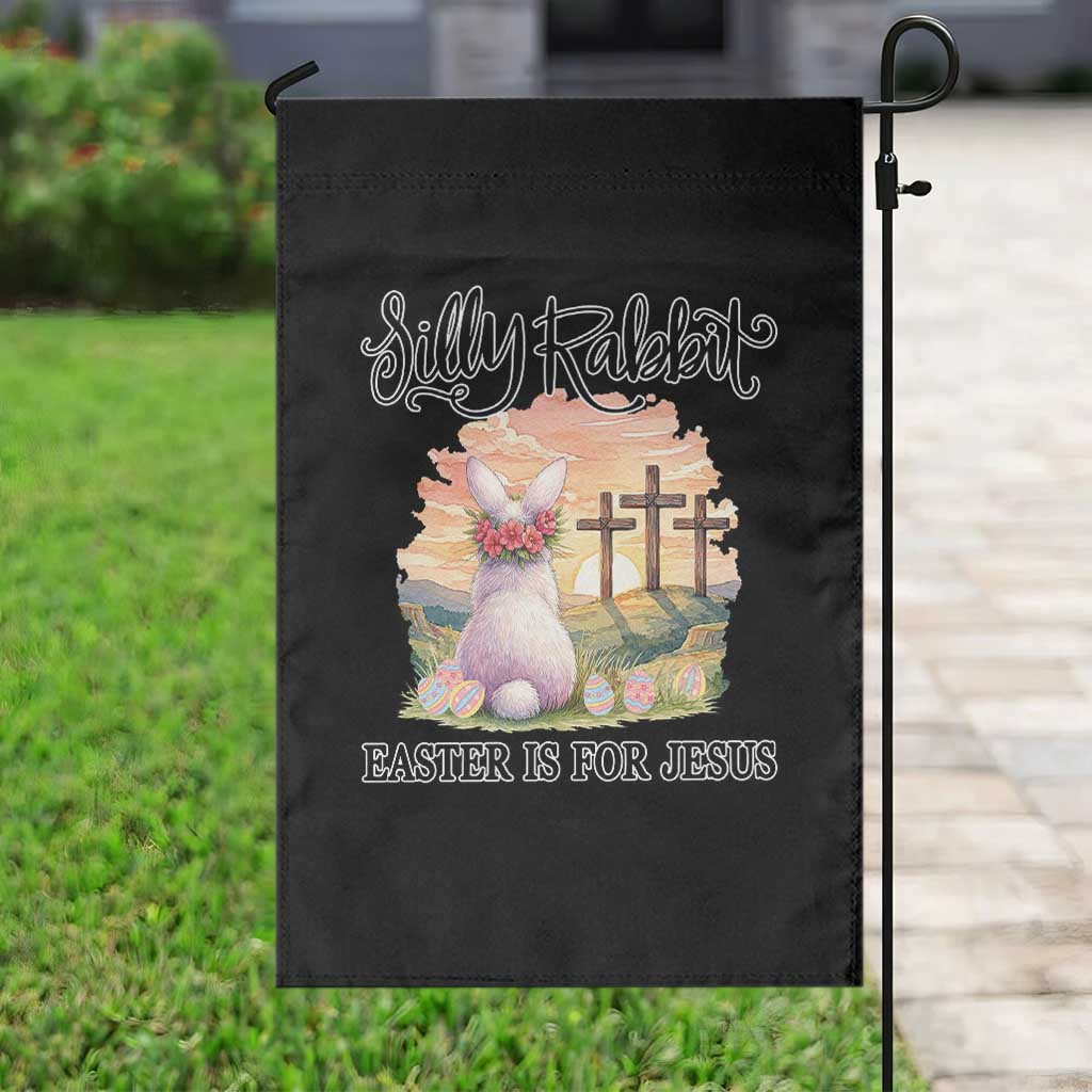 Silly Rabbit Easter Is For Jesus Garden Flag Christian Easter