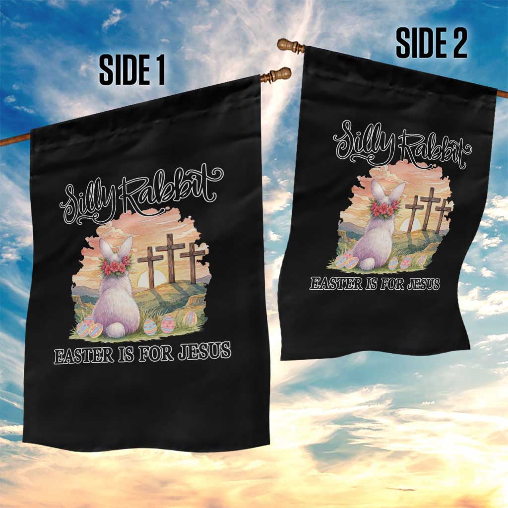 Silly Rabbit Easter Is For Jesus Garden Flag Christian Easter