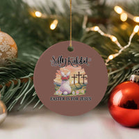 Silly Rabbit Easter Is For Jesus Ceramic Ornament Christian Easter
