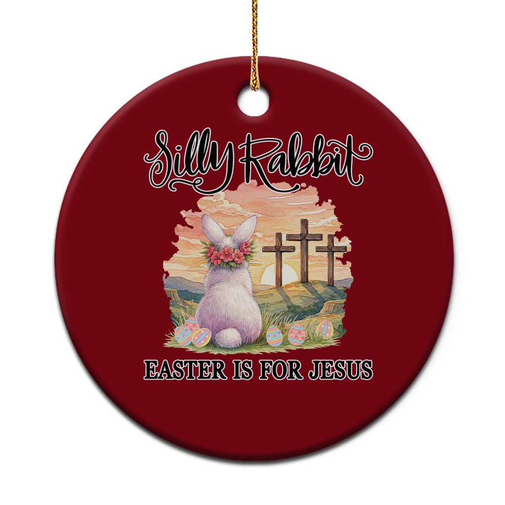 Silly Rabbit Easter Is For Jesus Ceramic Ornament Christian Easter