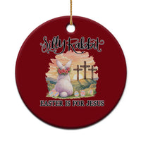 Silly Rabbit Easter Is For Jesus Ceramic Ornament Christian Easter