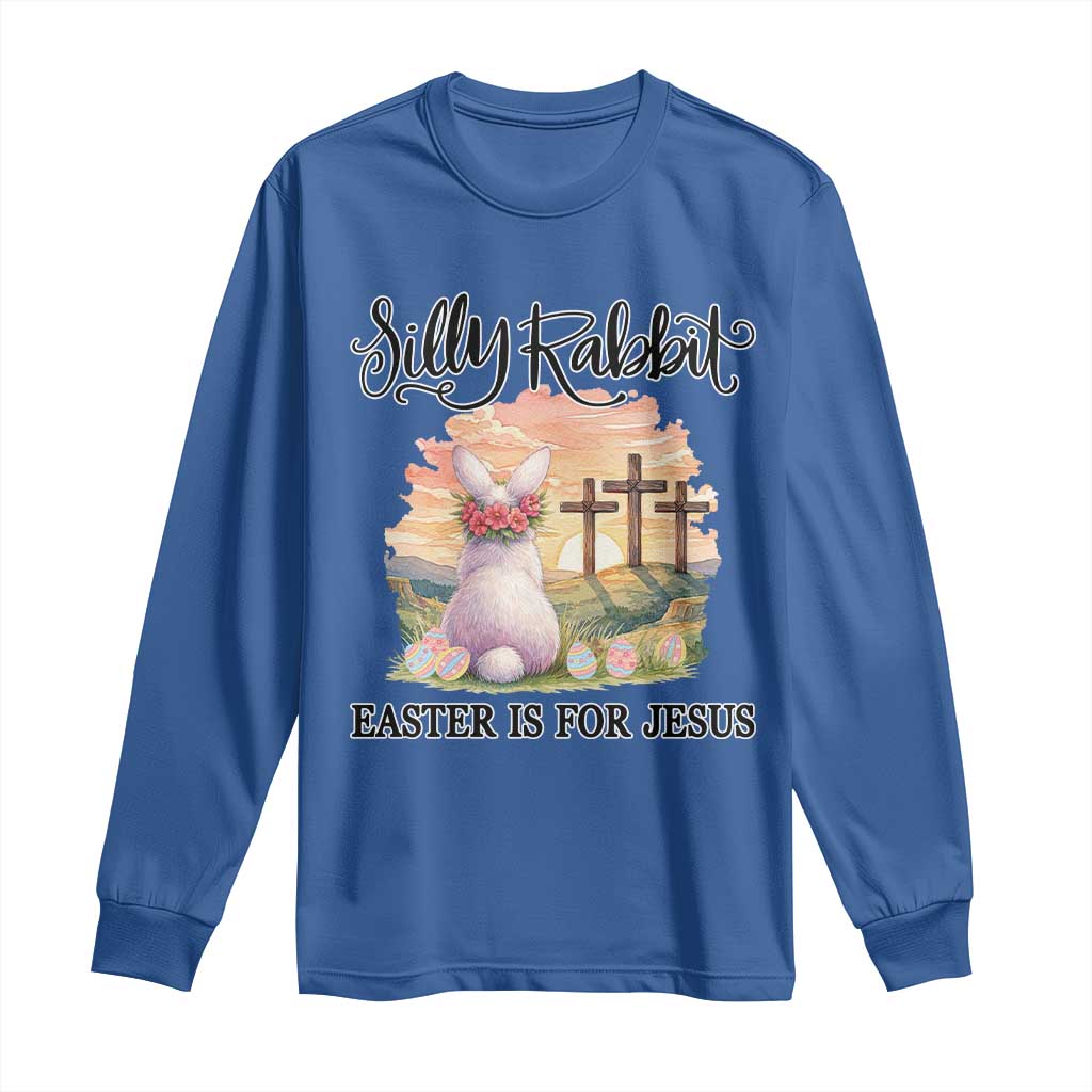 Silly Rabbit Easter Is For Jesus Long Sleeve Shirt Christian Easter