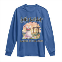 Silly Rabbit Easter Is For Jesus Long Sleeve Shirt Christian Easter