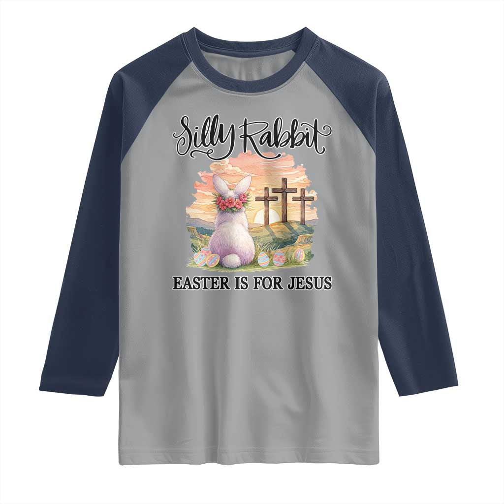 Silly Rabbit Easter Is For Jesus Raglan Shirt Christian Easter
