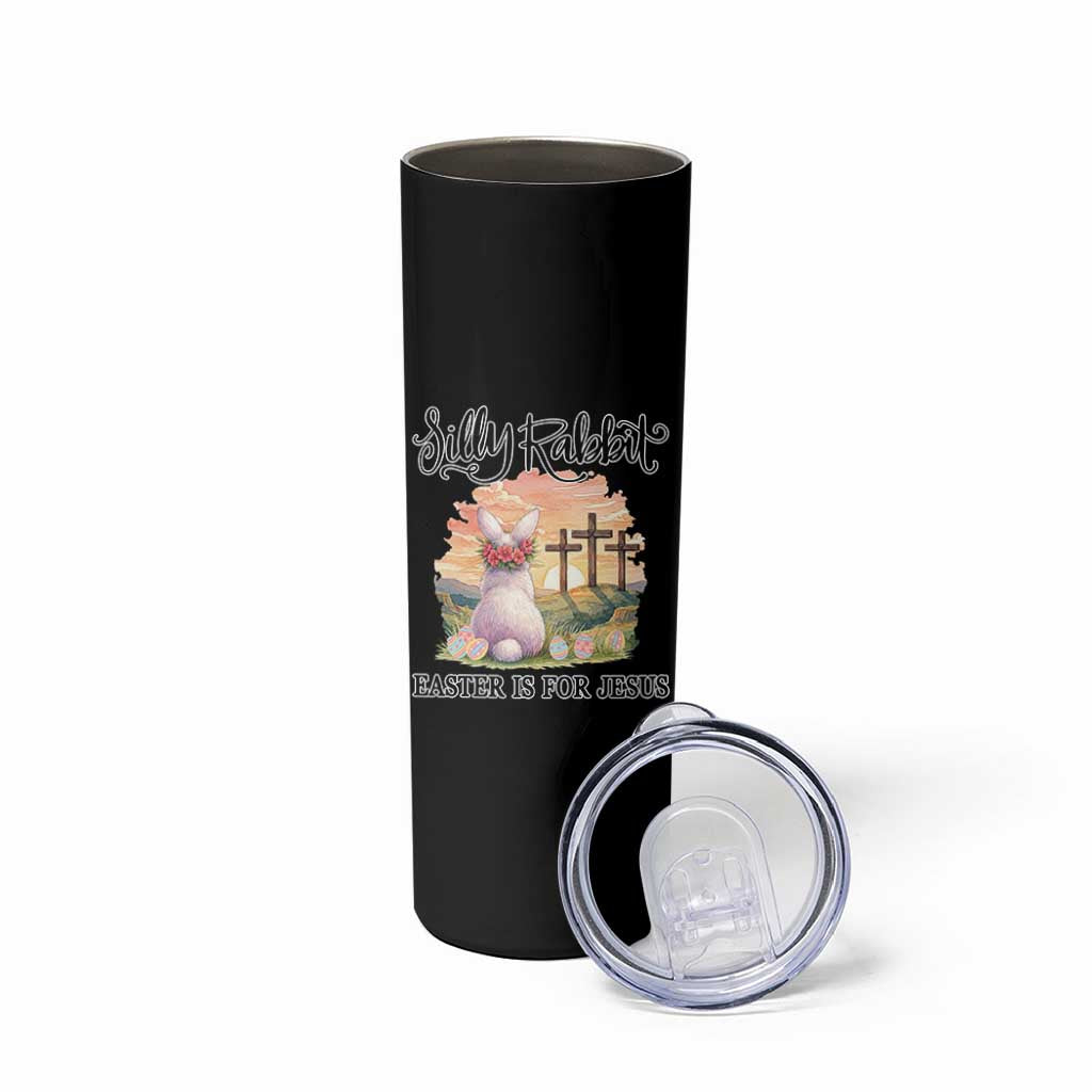 Silly Rabbit Easter Is For Jesus Skinny Tumbler Christian Easter