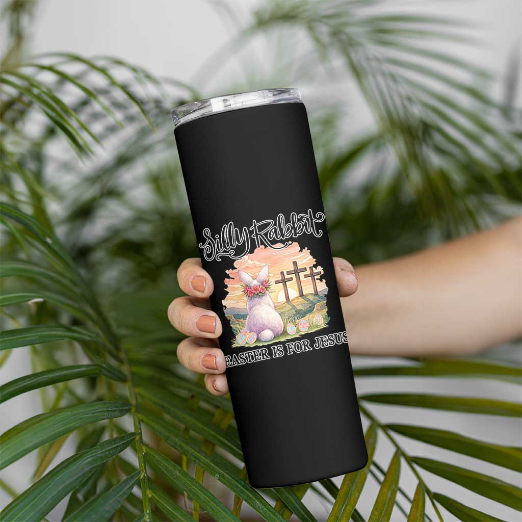 Silly Rabbit Easter Is For Jesus Skinny Tumbler Christian Easter