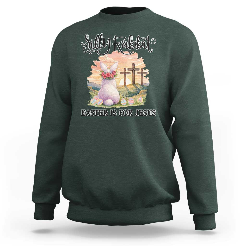 Silly Rabbit Easter Is For Jesus Sweatshirt Christian Easter