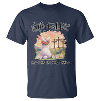 Silly Rabbit Easter Is For Jesus T Shirt Christian Easter